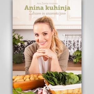 Kuharska knjiga Anina kuhinja: Zdravo in uravnoteženo